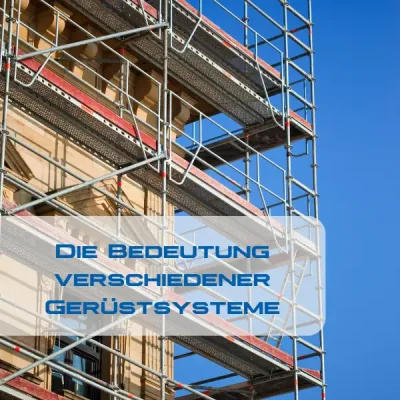 Bedeutung der unterschiedlichen Gerüstsysteme - Bedeutung der unterschiedlichen Gerüstsysteme