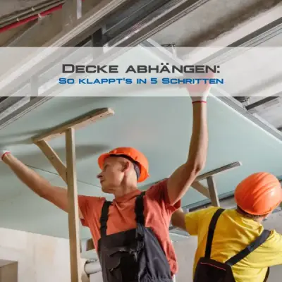 Decke abhängen: So klappt es in nur 5 Schritten - Decke abhängen ✅ Anleitung, Tipps &amp; Vorteile
